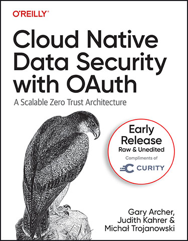 Cloud Native Data Security with OAuth (By O’Reilly) - Sponsored by Curity